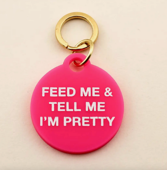 Feed me & Tell Me I'm Pretty Tag