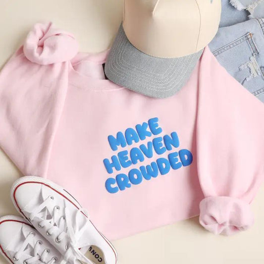 Make Heaven Crowded Sweatshirt